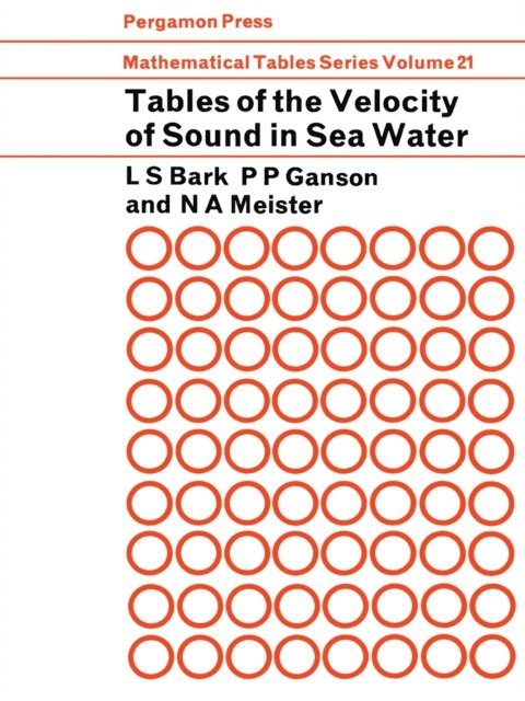 N. A. Meister, P. P. Ganson, L. S. Bark - Tables of the Velocity of Sound in Sea Water, E-bok
