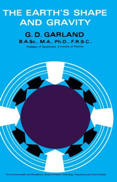 G. D. Garland, J. T. Wilson, J. A. Jacobs - Earth's Shape and Gravity, E-bok
