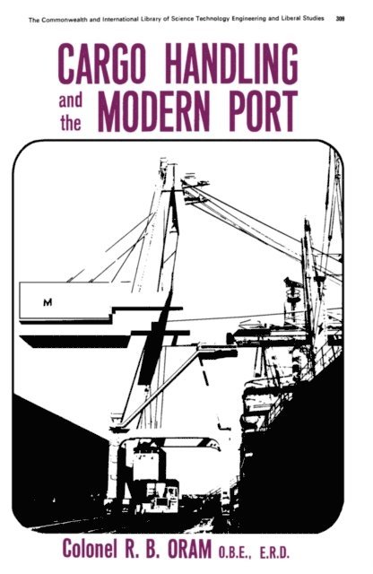 R. B. Oram, N. Skene Smith - Cargo Handling and the Modern Port, E-bok