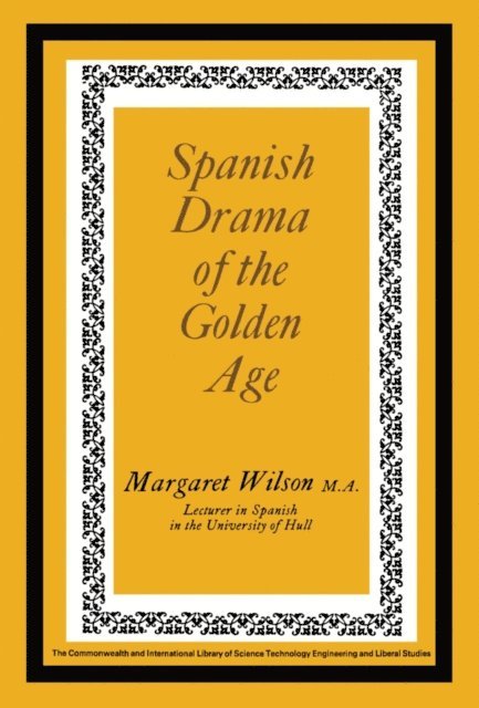 Margaret Wilson, H. Lester, G. Ribbans, R. B. Tate - Spanish Drama of the Golden Age, E-bok