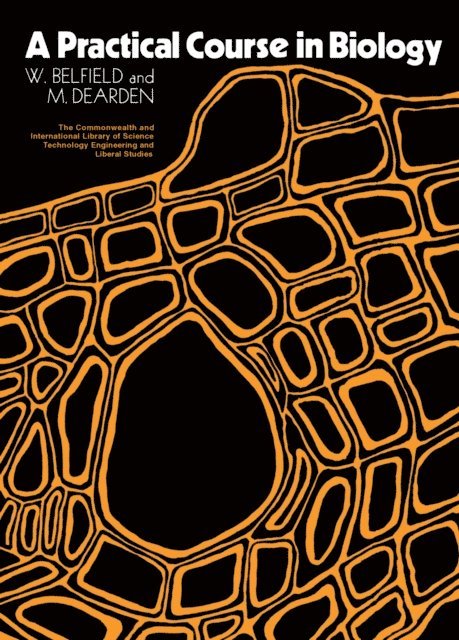 M. Dearden, W. Belfield, G. L. Watt - Practical Course in Biology, E-bok
