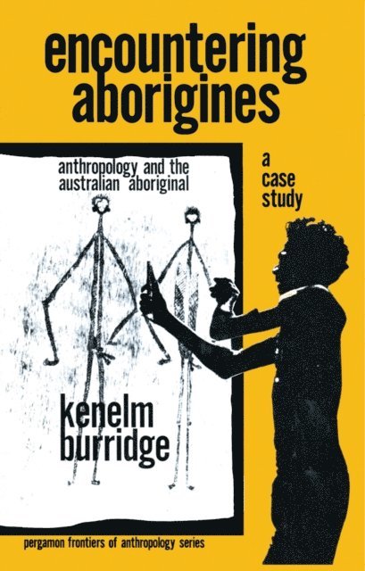 Kenelm Burridge, Cyril S. Belshaw - Encountering Aborigines, E-bok