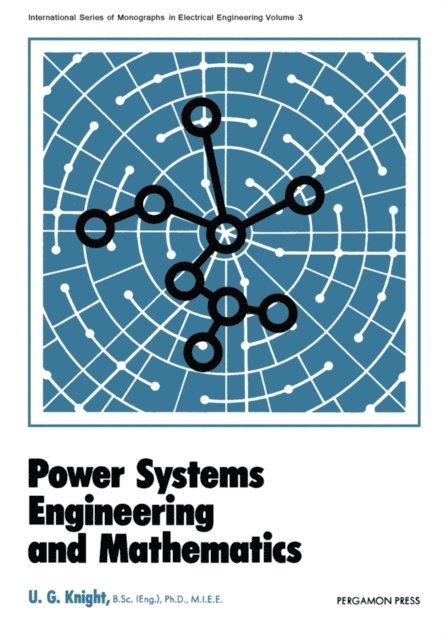 U. G. Knight, D. J. Silverleaf - Power Systems Engineering and Mathematics, E-bok