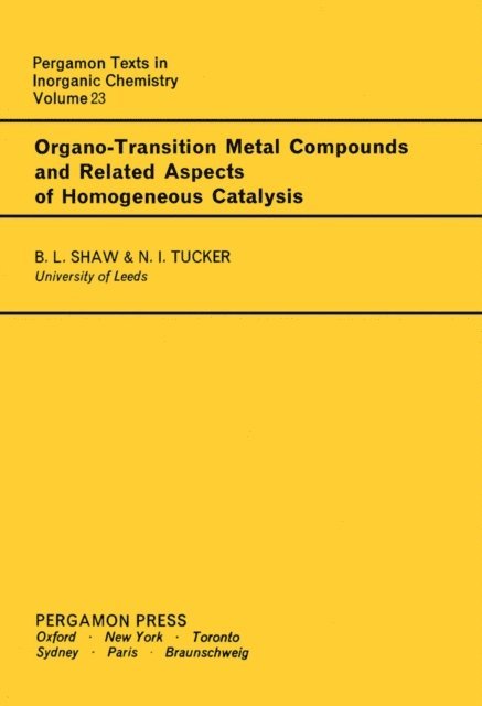 N. I. Tucker, B. L. Shaw, Ronald Nyholm, H. J. Emeleus, J. C. Bailar - Organo-Transition Metal Compounds and Related Aspects of Homogeneous Catalysis, E-bok