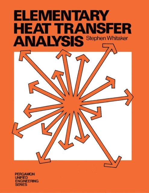 Stephen Whitaker, James P. Hartnett, Thomas F. Irvine - Elementary Heat Transfer Analysis, E-bok