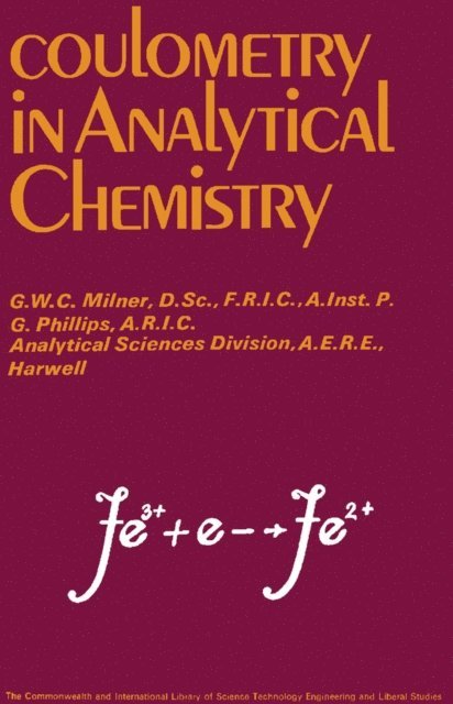 G. M. Phillips, G. W. C. Milner, R. J. Magee - Coulometry in Analytical Chemistry, E-bok