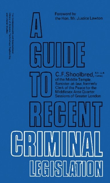 C. F. Shoolbred, W. A. J. Farndale - Guide to Recent Criminal Legislation, E-bok