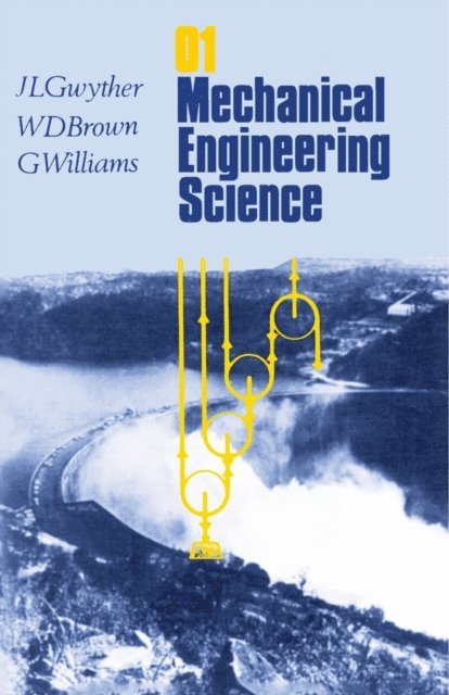 G. Williams, W. D. Brown, J. L. Gwyther - Mechanical Engineering Science, E-bok