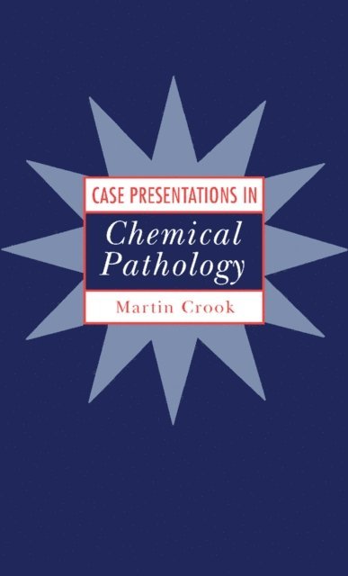 Martin Crook - Case Presentations in Chemical Pathology, E-bok