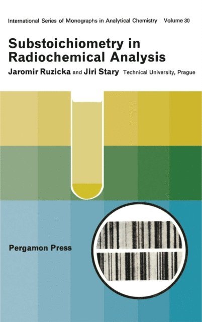 Jiri Stary, Jaromir Ruzicka, M. Williams - Substoichiometry in Radiochemical Analysis, E-bok