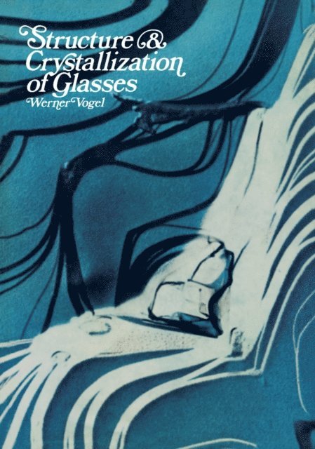 Werner Vogel - Structure and Crystallization of Glasses, E-bok