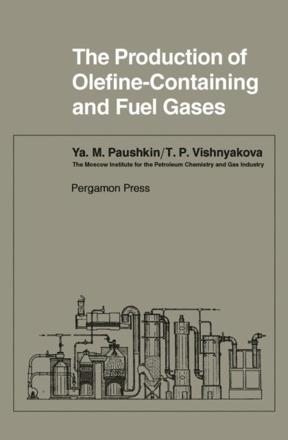 T. P. Vishnyakova, Ya. M. Paushkin - Production of Olefine-Containing and Fuel Gases, E-bok