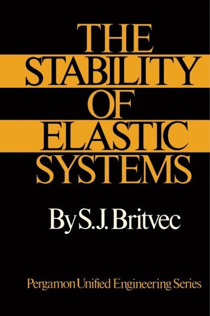 S. J. Britvec, James P. Hartnett, Thomas F. Irvine - Stability of Elastic Systems, E-bok