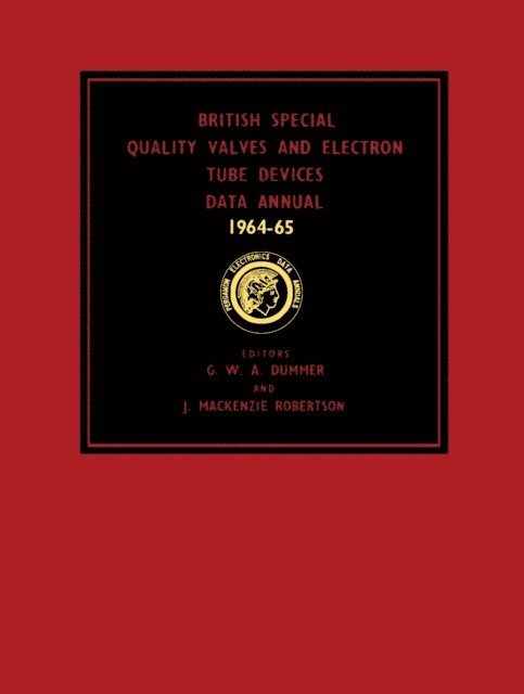 J. Mackenzie Robertson, G. W. A. Dummer - British Special Quality Valves and Electron Tube Devices Data Annual 1964-65, E-bok