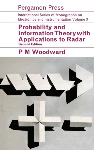 P. M. Woodward, W. Higinbotham, D. W. Fry - Probability and Information Theory, with Applications to Radar, E-bok