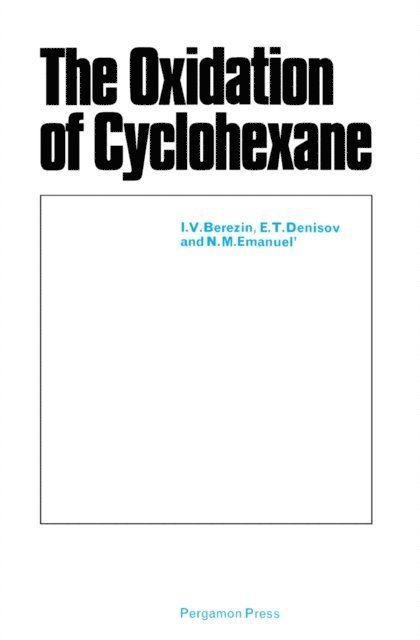 N. M. Emanuel, E. T. Denisov, I. V. Berezin - Oxidation of Cyclohexane, E-bok