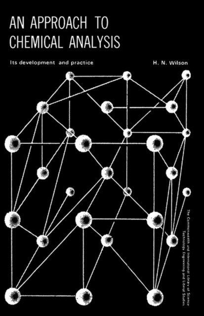 H. N. Wilson, H. M. N. H. Irving, L. A. K. Staveley, Robert Robinson - Approach to Chemical Analysis, E-bok