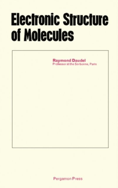 Raymond Daudel - Electronic Structure of Molecules, E-bok