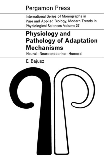 Eors Bajusz, Z. M. Bacq, P. Alexander - Physiology and Pathology of Adaptation Mechanisms, E-bok