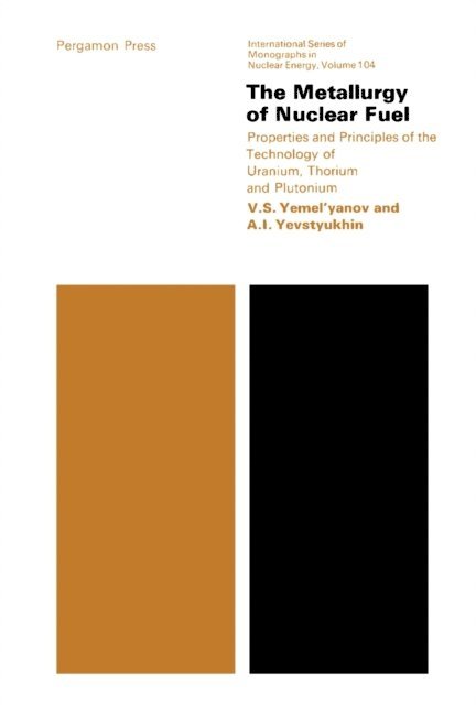 A. I. Yevstyukhin, V. S. Yemel'Yanov, J. V. Dunworth - Metallurgy of Nuclear Fuel, E-bok
