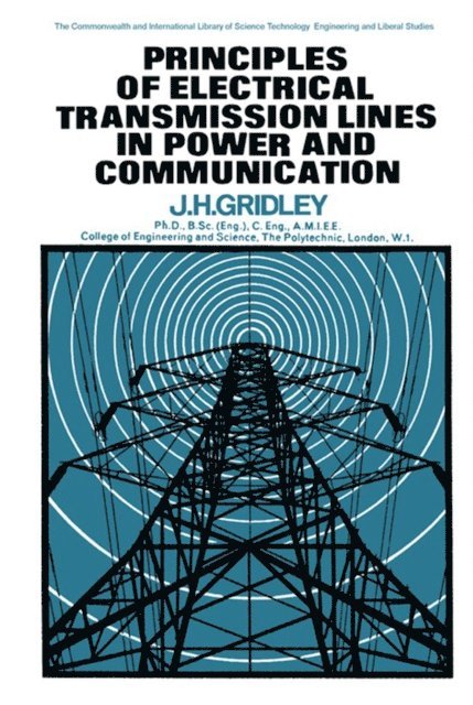 J. H. Gridley, P. Hammond - Principles of Electrical Transmission Lines in Power and Communication, E-bok