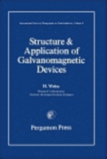 H. Weiss, Heinz K. Henisch - Structure and Application of Galvanomagnetic Devices, E-bok