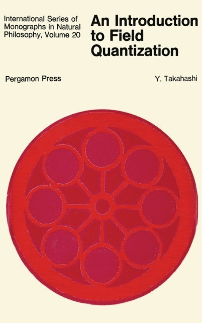Y. Takahashi, D. ter Haar - Introduction to Field Quantization, E-bok