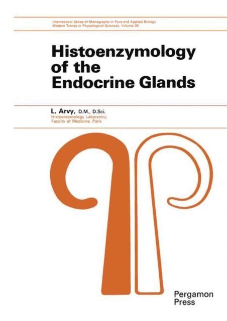 L. Arvy, Z. M. Bacq, P. Alexander - Histoenzymology of the Endocrine Glands, E-bok