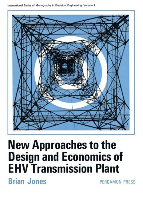 Brian Jones, D. J. Silverleaf - New Approaches to the Design and Economics of EHV Transmission Plant, E-bok