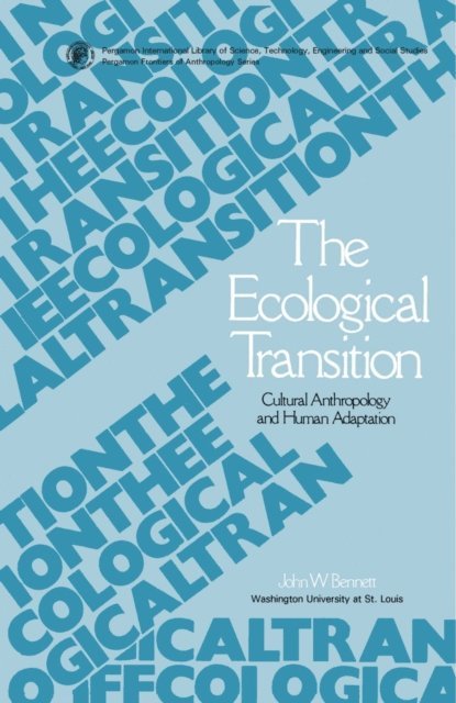 John W. Bennett, Cyril S. Belshaw - Ecological Transition, E-bok