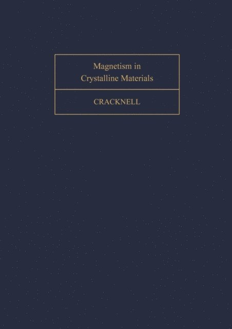 A. P. Cracknell, D. ter Haar - Magnetism in Crystalline Materials, E-bok