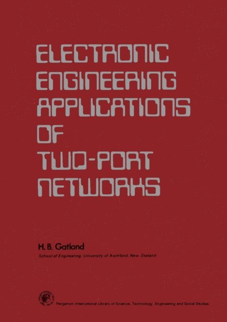 H. B. Gatland - Electronic Engineering Applications of Two-Port Networks, E-bok