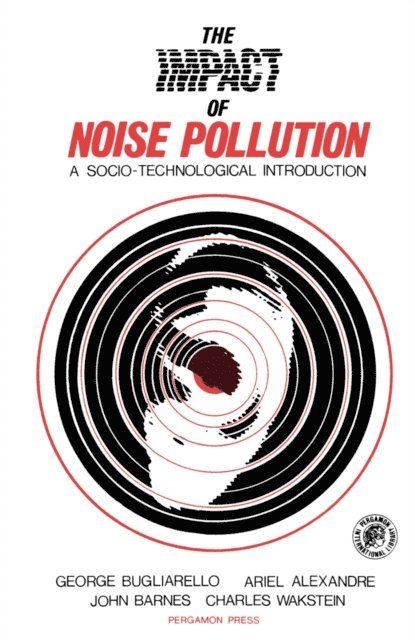 John Barnes, Ariel Alexandre, George Bugliarello - Impact of Noise Pollution, E-bok