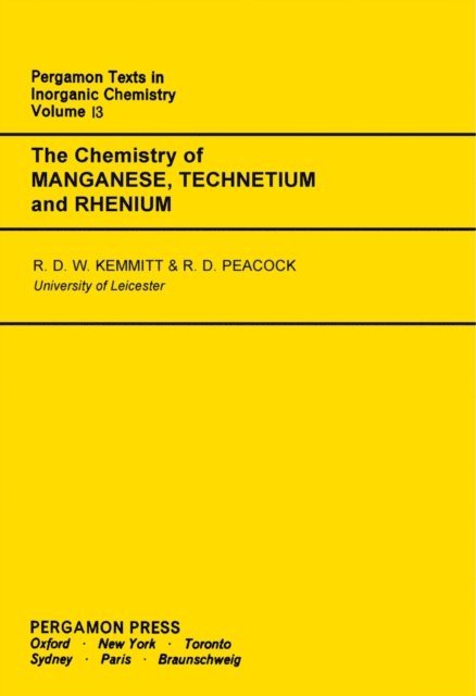 R. D. Peacock, R. D. W. Kemmitt, Ronald Nyholm, H. J. Emeleus, J. C. Bailar - Chemistry of Manganese, Technetium and Rhenium, E-bok
