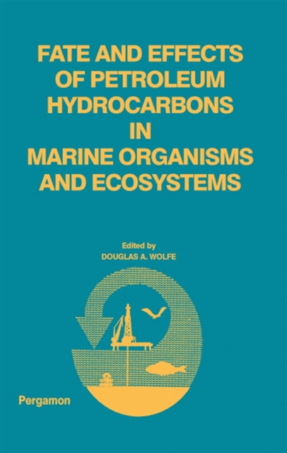 Douglas A. Wolfe - Fate and Effects of Petroleum Hydrocarbons in Marine Ecosystems and Organisms, E-bok