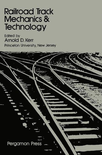 Arnold D. Kerr - Railroad Track Mechanics and Technology, E-bok