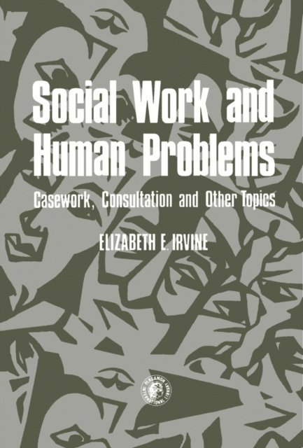 Elizabeth E. Irvine - Social Work and Human Problems, E-bok