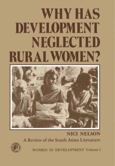 Nici Nelson - Why Has Development Neglected Rural Women?, E-bok