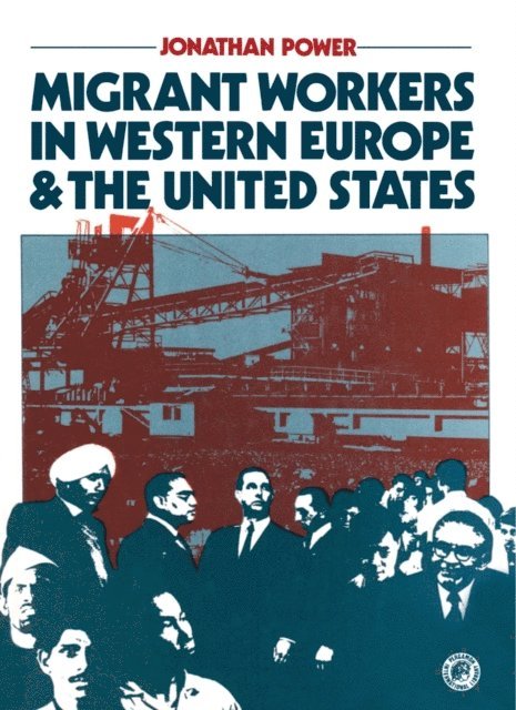 Jonathan Power - Migrant Workers in Western Europe and the United States, E-bok