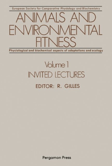 R. Gilles - Animals and Environmental Fitness: Physiological and Biochemical Aspects of Adaptation and Ecology, E-bok