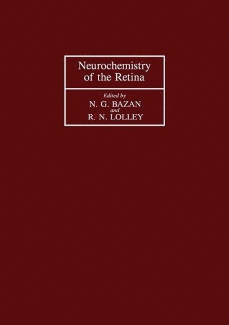 Richard N. Lolley, Nicolas G. Bazan - Neurochemistry of the Retina, E-bok
