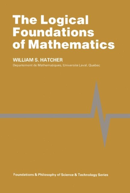 William S. Hatcher, Mario Bunge - Logical Foundations of Mathematics, E-bok