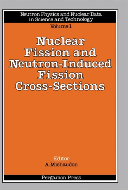 A. Michaudon, J. E. Lynn, G. D. James, R. E. Chrien, S. W. Cierjacks - Nuclear Fission and Neutron-Induced Fission Cross-Sections, E-bok