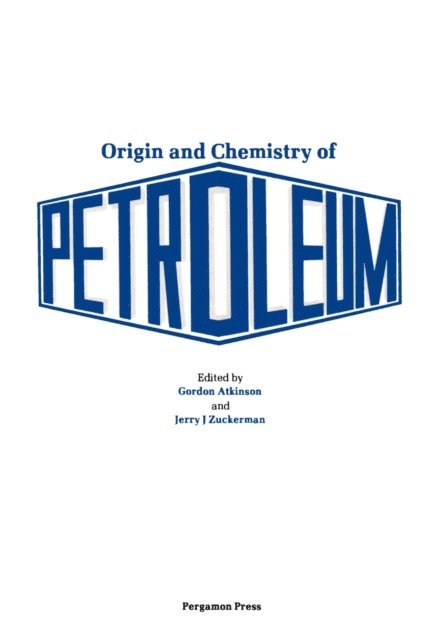 Jerry J. Zuckerman, Gordon Atkinson - Origin and Chemistry of Petroleum, E-bok