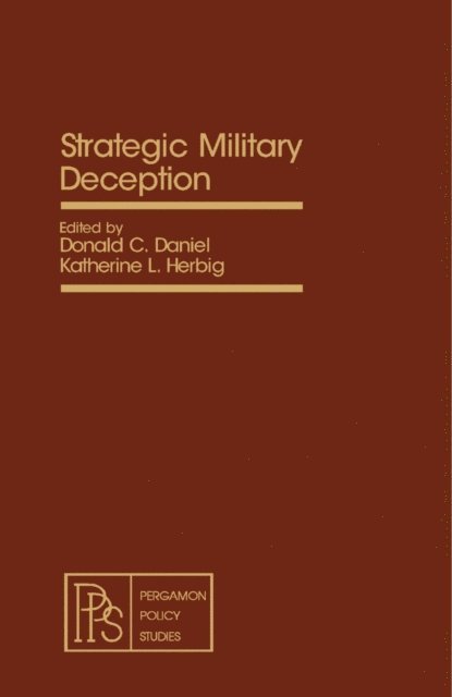 Katherine L. Herbig, Donald C. Daniel - Strategic Military Deception, E-bok