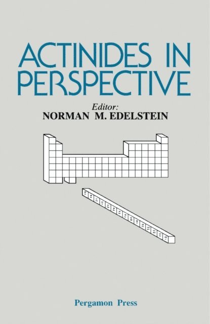 Norman M. Edelstein - Actinides in Perspective, E-bok