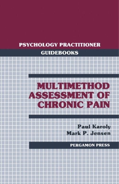 Mark P. Jensen, Paul Karoly, Sol L. Garfield, Leonard Krasner, Arnold P. Goldstein - Multimethod Assessment of Chronic Pain, E-bok