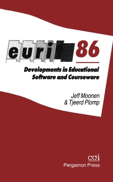 Tjeerd Plomp, Jef Moonen - Eurit 86: Developments in Educational Software and Courseware, E-bok