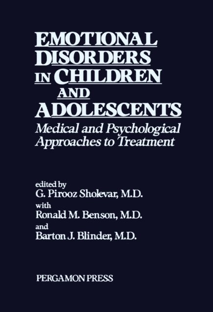 Barton J. Blinder, Ronald M. Benson, G. Pirooz Sholevar - Emotional Disorders in Children and Adolescents, E-bok