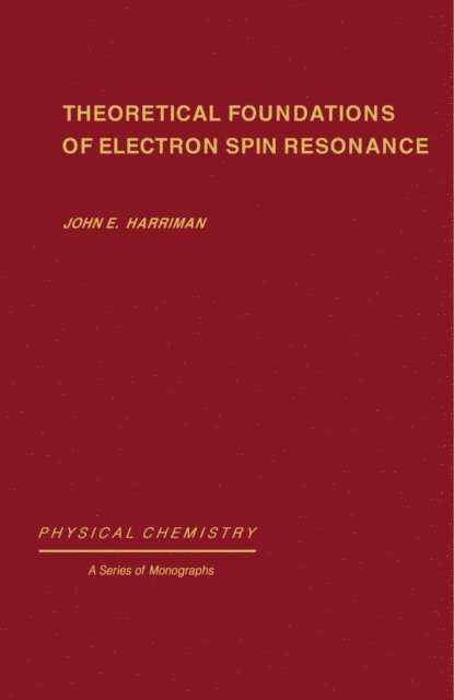 John E. Harriman, Ernest M. Loebl - Theoretical Foundations of Electron Spin Resonance, E-bok